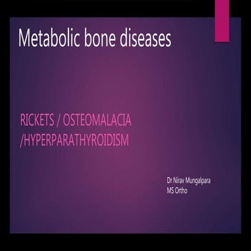 Metabolic bone diseases ( Rickets / Osteomalacia / Hyperparathyroidism)