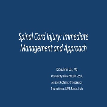Spinal cord injury: Immediate management and approach.  DrSaubhik Das