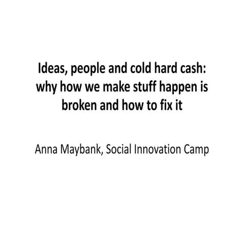 Ideas, people and cold hard cash