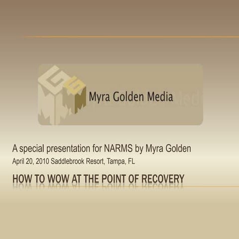 Myra Golden - NARMS How to WOW at the Point of Recovery