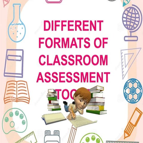 Different Format  of Classroom Assessment Tools