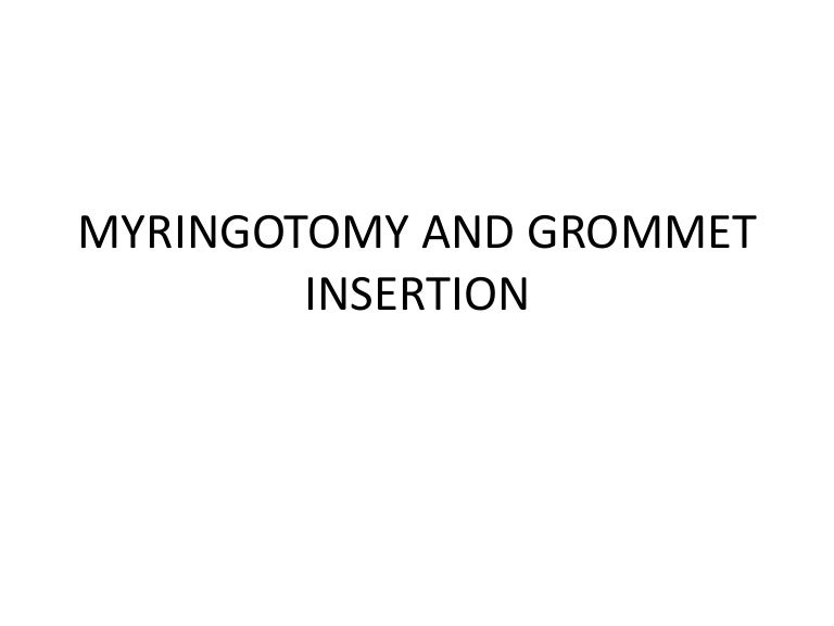 Myringotomy and grommet insertion