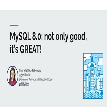 MySQL 8.0: not only good, it’s GREAT! - PHP UK 2019
