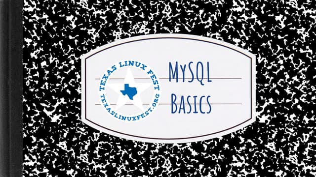 MySQL Baics - Texas Linxufest beginners tutorial May 31st, 2019