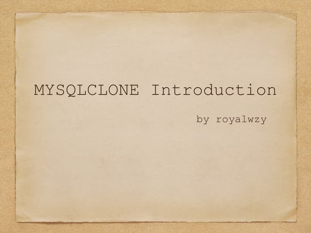 ￼MYSQLCLONE Introduction