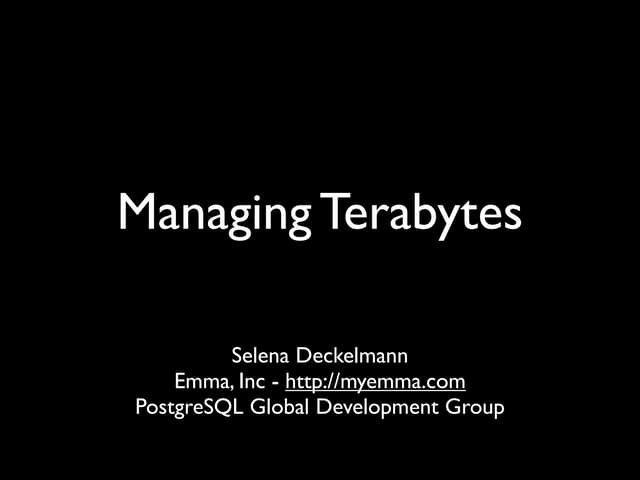 Managing terabytes: When PostgreSQL gets big