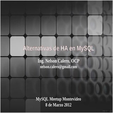 Alternativas de alta disponiblidad en MySQL - MySQL Meetup - Montevideo - Mar...