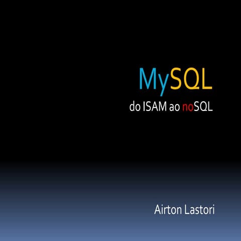 MySQL do ISAM ao NoSQL