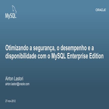 Otimizando a segurança, o desempenho e a disponibilidade com o MySQL Enterpri...