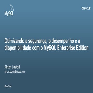 Otimizando a segurança, o desempenho e a disponibilidade com o MySQL Enterpri...
