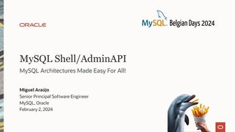 MySQL Shell/AdminAPI - MySQL Architectures Made Easy For All!