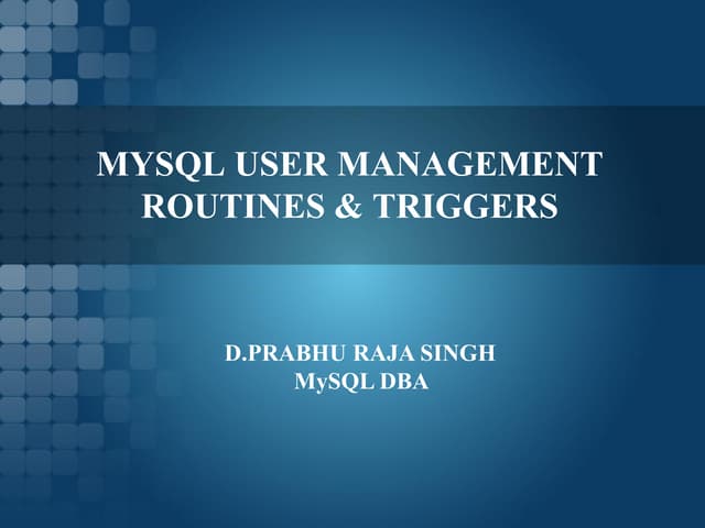 MySQL USER MANAGEMENT,ROUTINES & TRIGGERS.