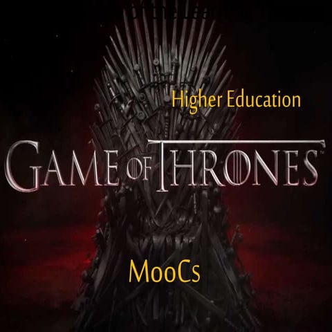 MOOCs, the Game of Higher Education Thrones
