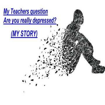 My teachers question are you really depressed  (1)