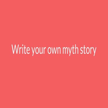 Final Myth Assignment - Write a new myth