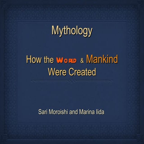 Mythology: How the World and Mankind were Created