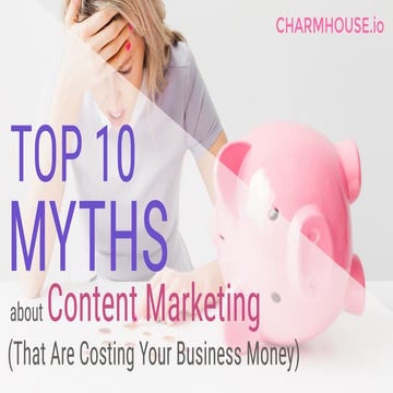 Top 10 Myths About Content Marketing (That Are Costing Your Business Money)