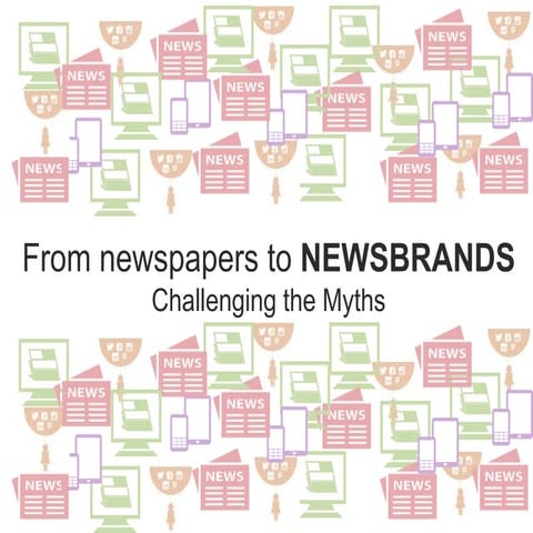 From newspapers to newsbrands: challenging the myths