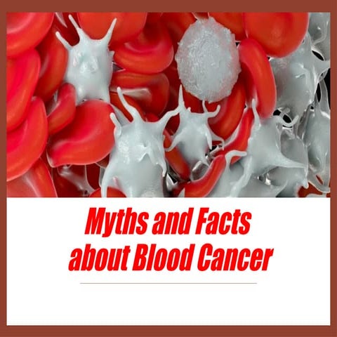 COMMON MYTHS AND FACTS ABOUT BLOOD CANCER