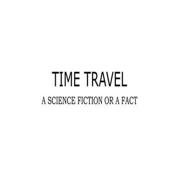  Time travel - A science Fiction or A Fact