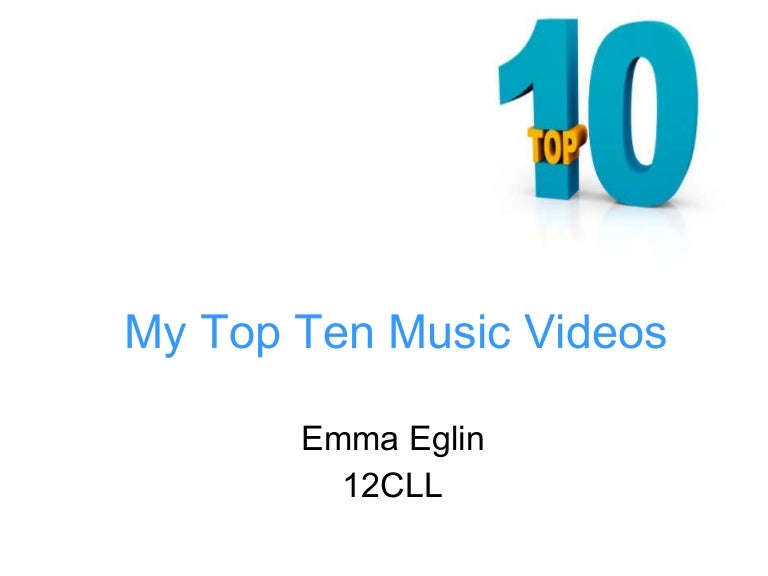 My Top Ten Music Videos slideshare