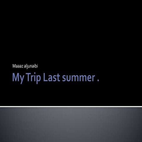 My trip last summer maaaz | PPTX
