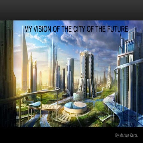 My Vision of the City of the Future