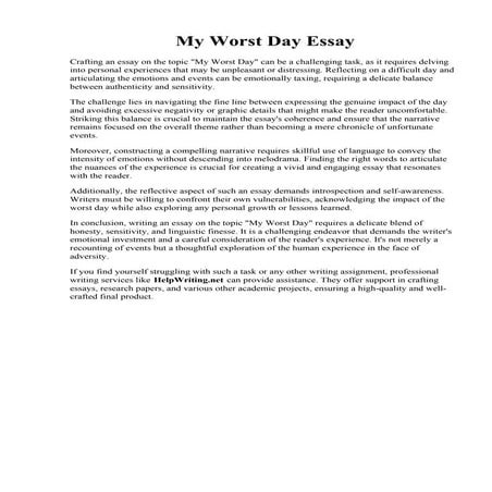 My Worst Day Essay. Cherish What you Have, I still remember the worst day of my life, the ...