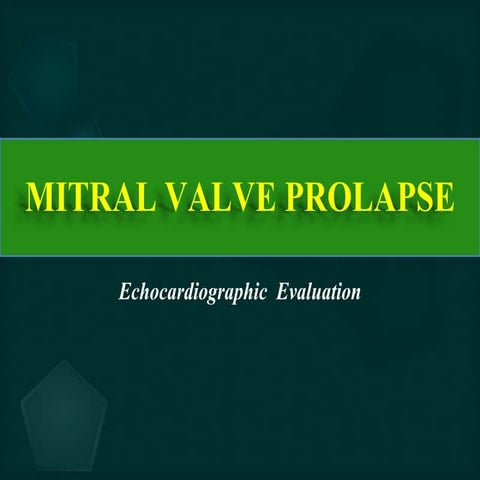  MVP Mitral Valve  Prolapse - Echocardiographic Evaluation