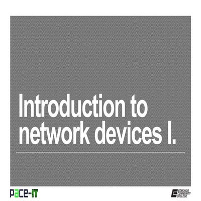 PACE-IT: Introduction_to Network Devices (part 1) - N10 006 