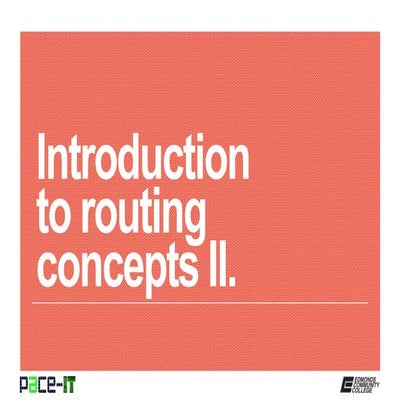 PACE-IT: Introduction_to Routing Concepts (part 2) - N10 006