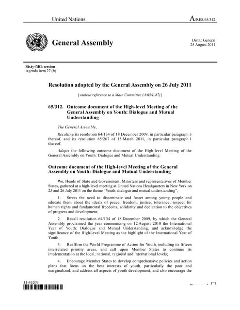  Resolution adopted by the General Assembly on 26 July 2011 Outcome document of the High-level Meeting of the General Assembly on Youth: Dialogue and Mutual Understanding The General Assembly, Recalling its resolution 64/134 of 18 December 2009