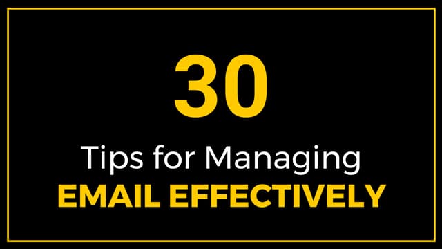 How To Manage Work Emails Effectively 30 Tips For Managing Email Effectively | PPT
