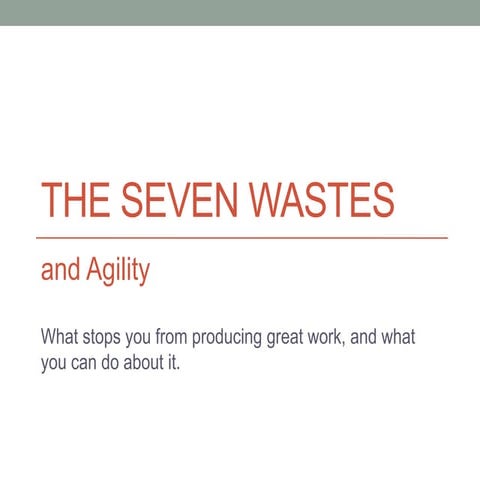 AgileCamp 2014 Track 5: The Seven Wastes - Can You Get Leaner