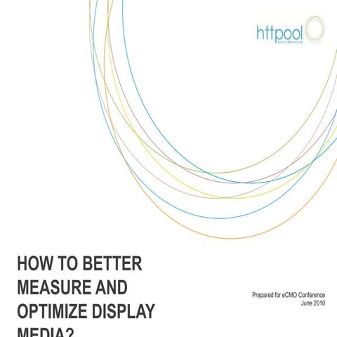 eCMO 2010 How to better measure and optimize display media
