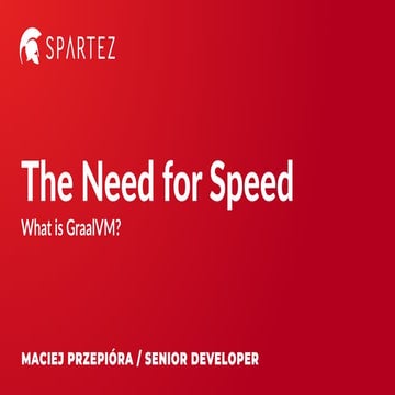 The need for speed. What is GraalVM?