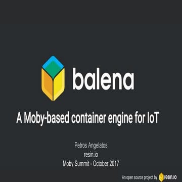 Balena: a Moby-based container engine for IoT 