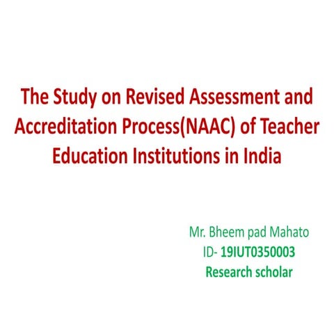 A study on Revised Assessment & Accreditation Process of National Assessment ...