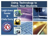 Using Technolgy to Reach your Stude...