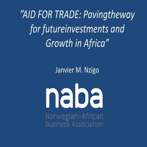 "Aid for Trade: The NABA perspective" by Janvier Nzigo (Norwegian-African Bus...