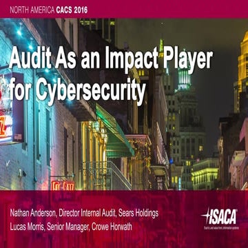 2016 ISACA NACACS - Audit As An Impact Player For Cybersecurity