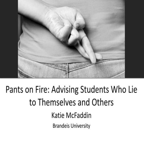Pants on Fire: Advising Students Who Lie to Themselves and Others