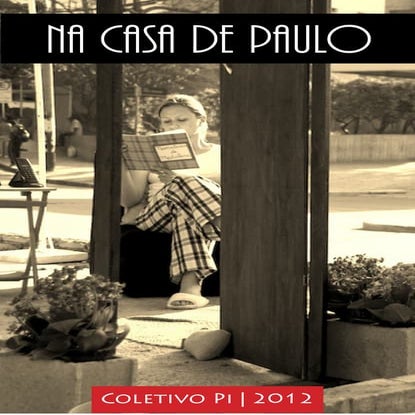 Na Casa de Paulo (Coletivo Pi, 2012)