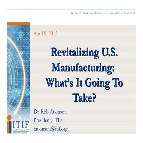 Revitalizing U.S. Manufacturing: What’s It Going To Take?