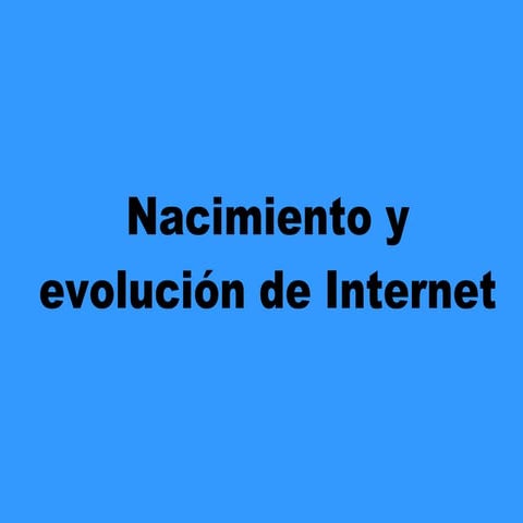 Nacimiento Y EvolucióN De Internet