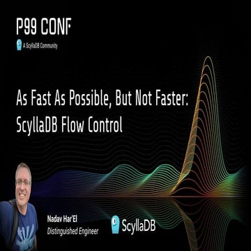 As Fast as Possible, But Not Faster: ScyllaDB Flow Control by Nadav Har ...