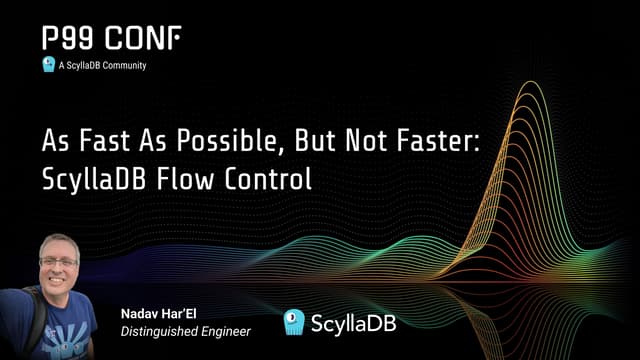 As Fast as Possible, But Not Faster: ScyllaDB Flow Control by Nadav Har'El