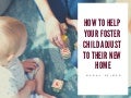 Nadav Zeimer | How to Help your Foster Child Adjust to Their New Home