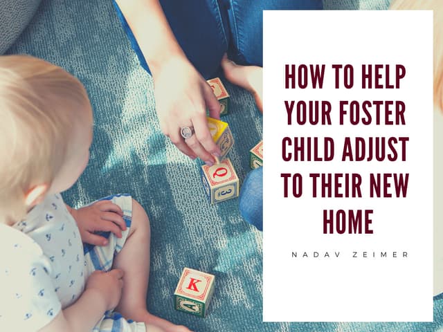 Nadav Zeimer | How to Help your Foster Child Adjust to Their New Home