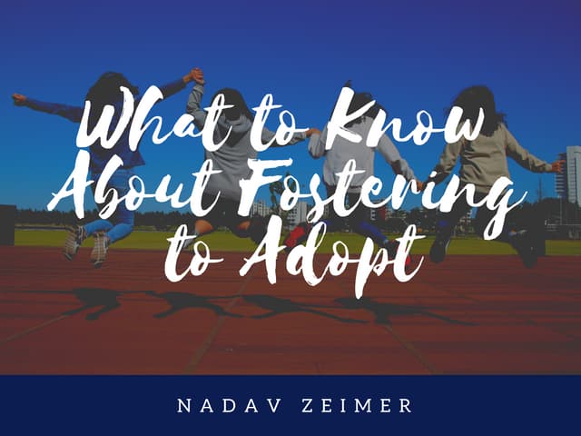 Nadav Zeimer | What to Know about Fostering to Adopt